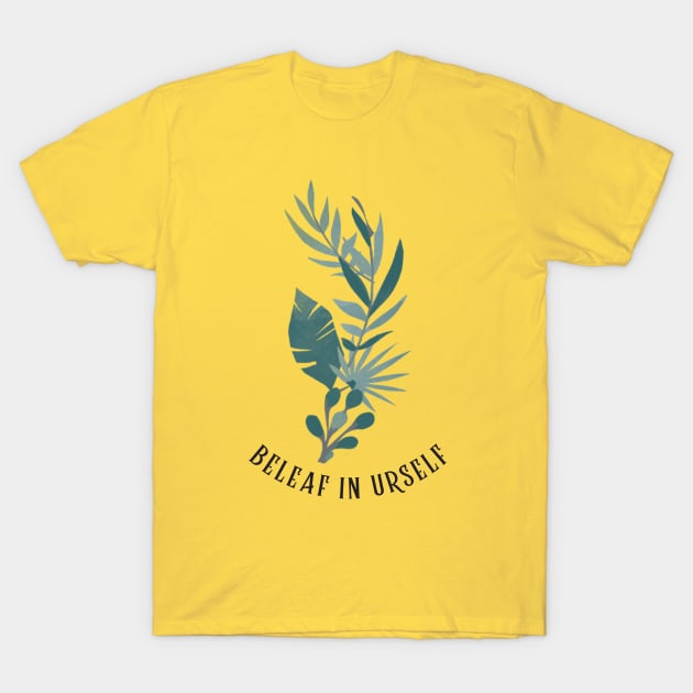 Beleaf in yourself T-Shirt by splendidPOD